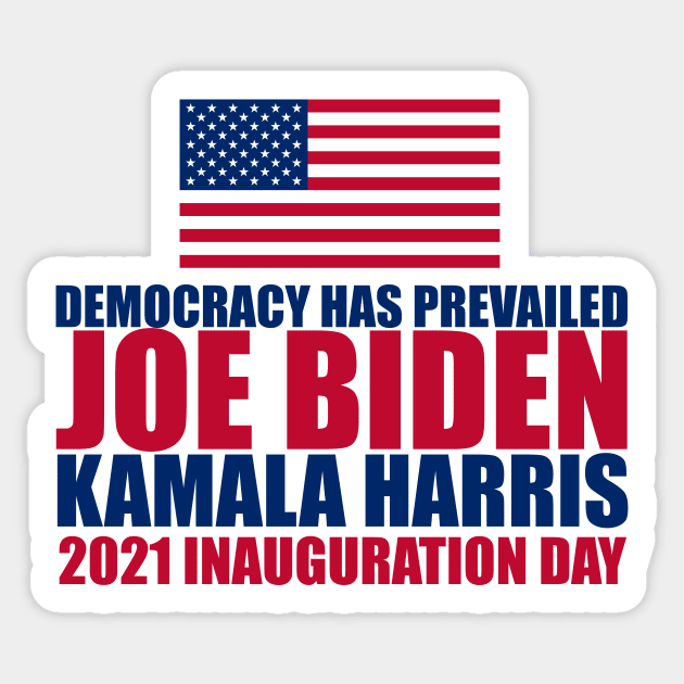 Biden Inauguration Democracy Has Prevailed Sticker by epiclovedesigns
